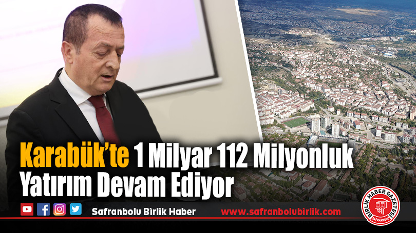 Karabük’te 1 Milyar 112 Milyonluk Yatırım Devam Ediyor
