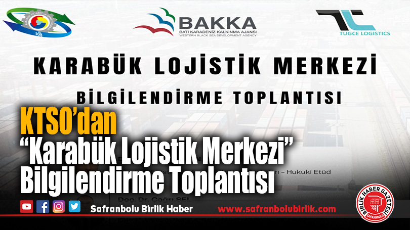 KTSO’dan “Karabük Lojistik Merkezi” Bilgilendirme Toplantısı