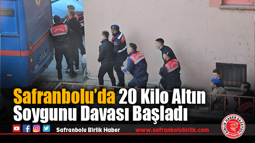 Safranbolu’da 20 Kilo Altın Soygunu Davası Başladı
