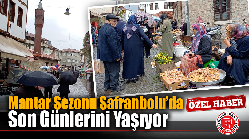 Safranbolu Eski Perşembe Pazarı’nda Mantar Sezonu Son Günlerini Yaşıyor