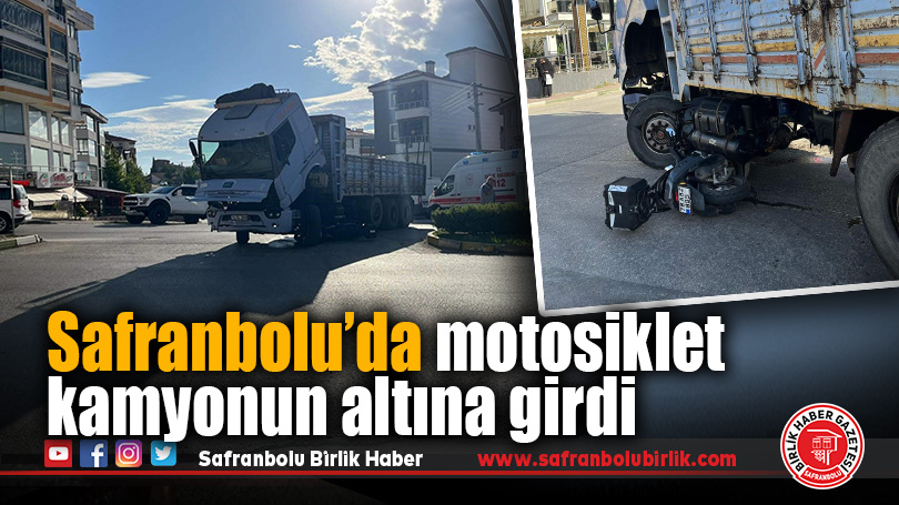 Safranbolu’da Motosiklet Kamyonun Altına Sıkıştı: 1 Yaralı