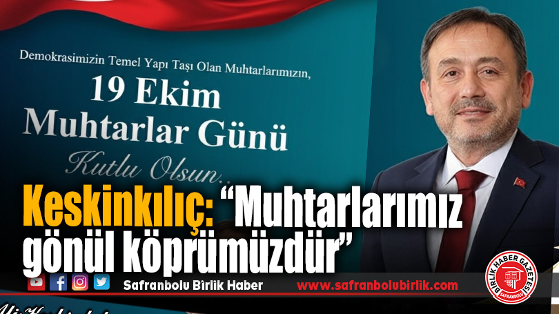 Ali Keskinkılıç’tan 19 Ekim Muhtarlar Günü mesajı