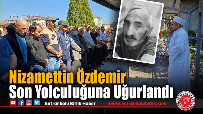 Nizamettin Özdemir Son Yolculuğuna Uğurlandı