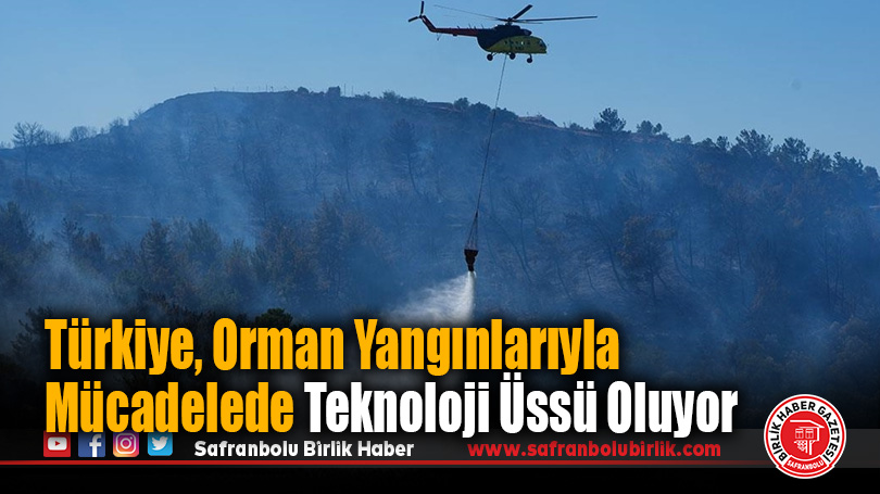 Türkiye, Orman Yangınlarıyla Mücadelede Teknolojiyle Liderliğe Yürüyor