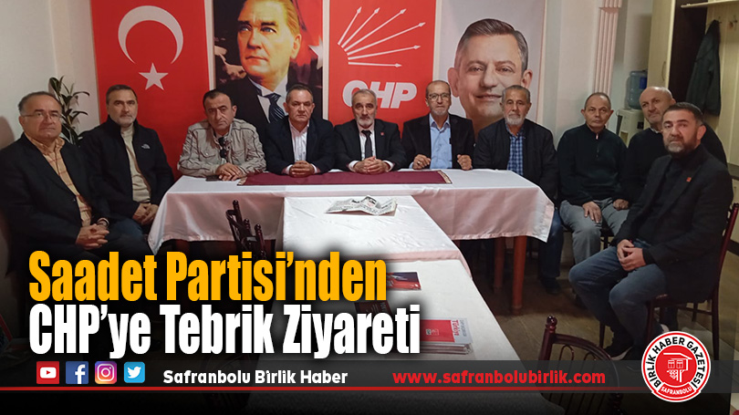 Saadet Partisi’nden CHP’ye Tebrik Ziyareti