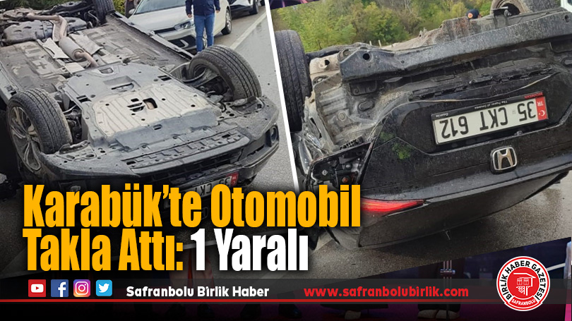 Karabük’te Otomobil Takla Attı: 1 Yaralı