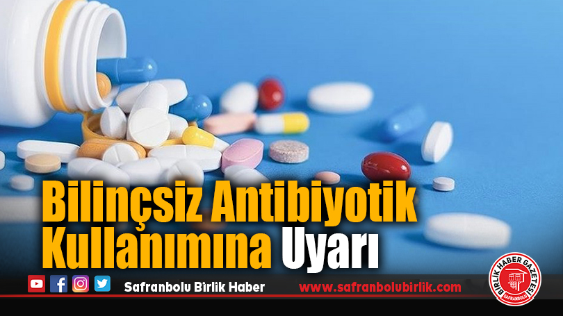 Bilinçsiz Antibiyotik Kullanımına Uyarı