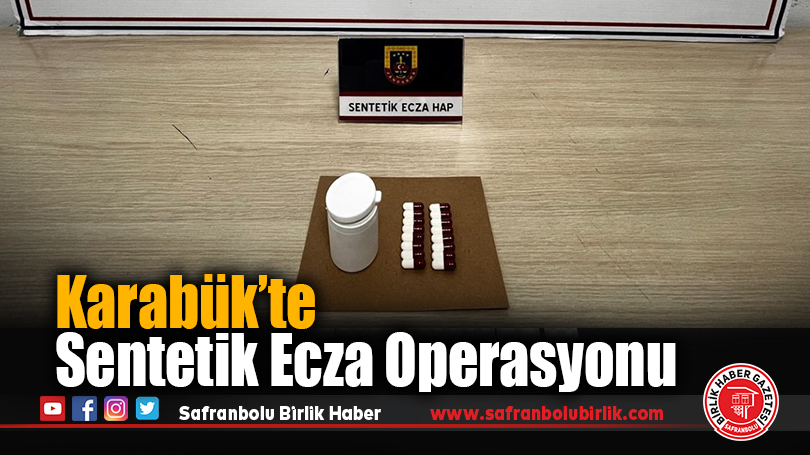 Karabük’te Sentetik Ecza Operasyonu