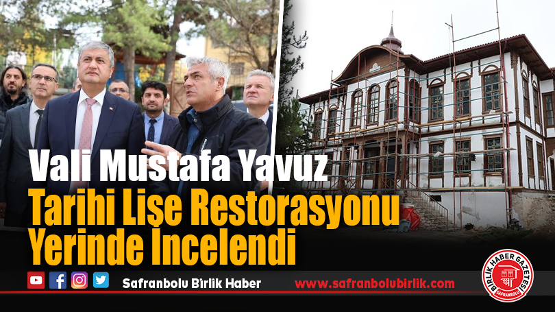 Vali Yavuz, Cemil Meriç Mesleki ve Teknik Anadolu Lisesi Restorasyonunu İnceledi