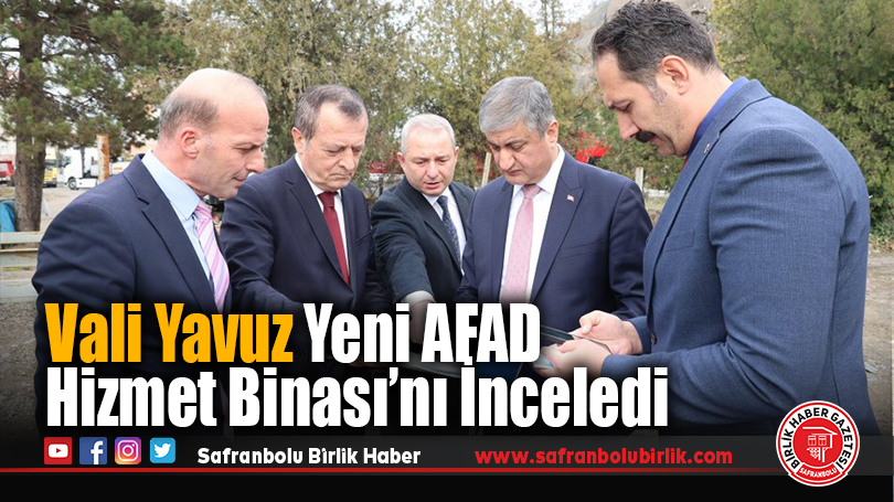 Vali Mustafa Yavuz Yeni AFAD Hizmet Binası’nı İnceledi