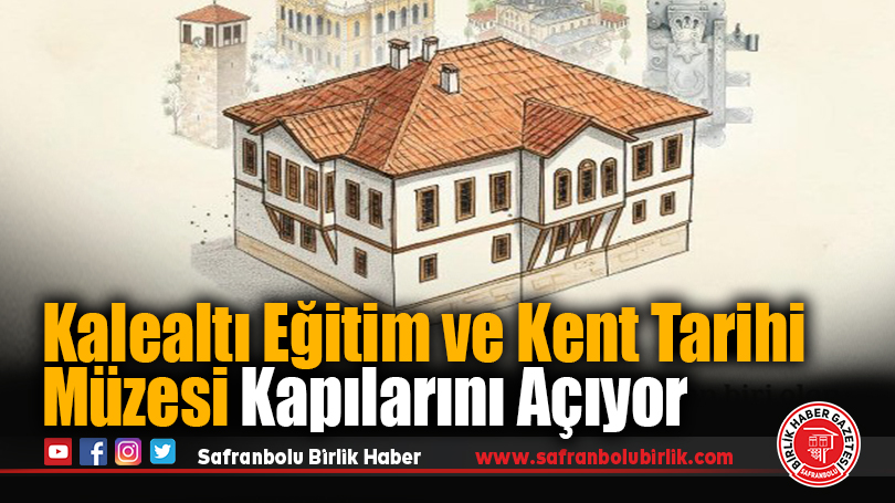 Kalealtı Eğitim ve Kent Tarihi Müzesi Kapılarını Açıyor