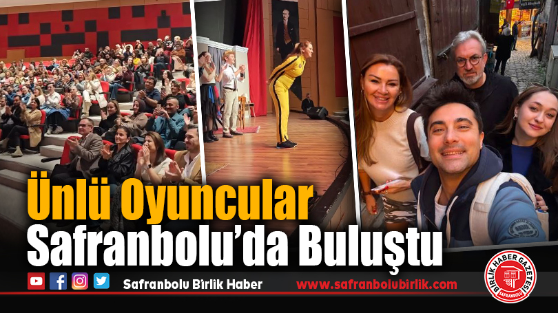 Ünlü Oyuncular Safranbolu’da Buluştu