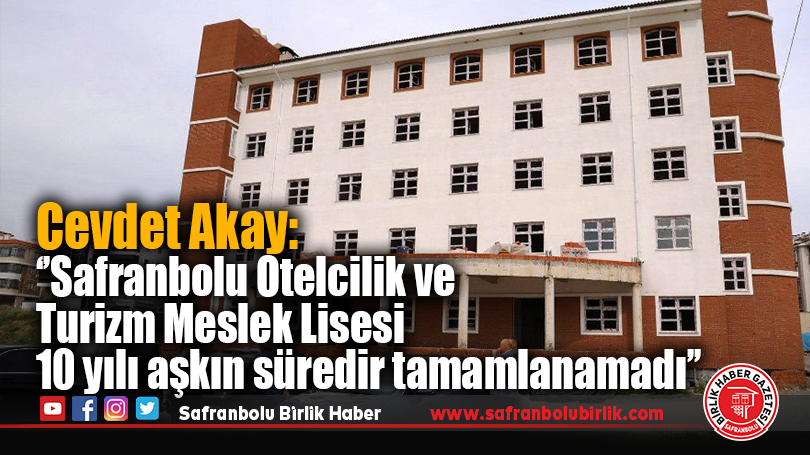 Cevdet Akay’dan Safranbolu Turizm Lisesi İçin Bakan’a Çağrı
