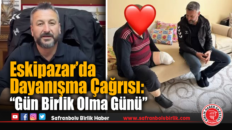 Eskipazar’da Dayanışma Çağrısı: “Gün Birlik Olma Günü”
