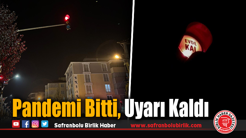 Karabük’te Işıklarda Hâlâ “Evde Kal” Yazısı Dikkat Çekiyor