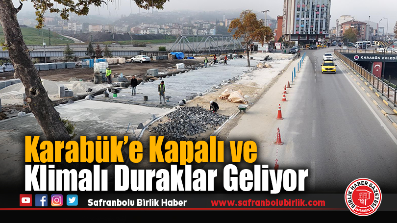 Karabük’e Kapalı ve Klimalı Duraklar Geliyor
