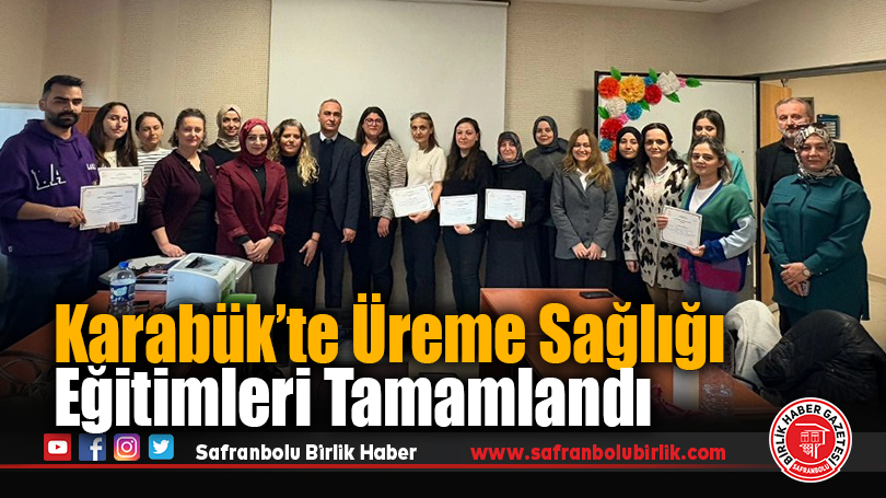 Karabük’te Üreme Sağlığı Eğitimleri Tamamlandı
