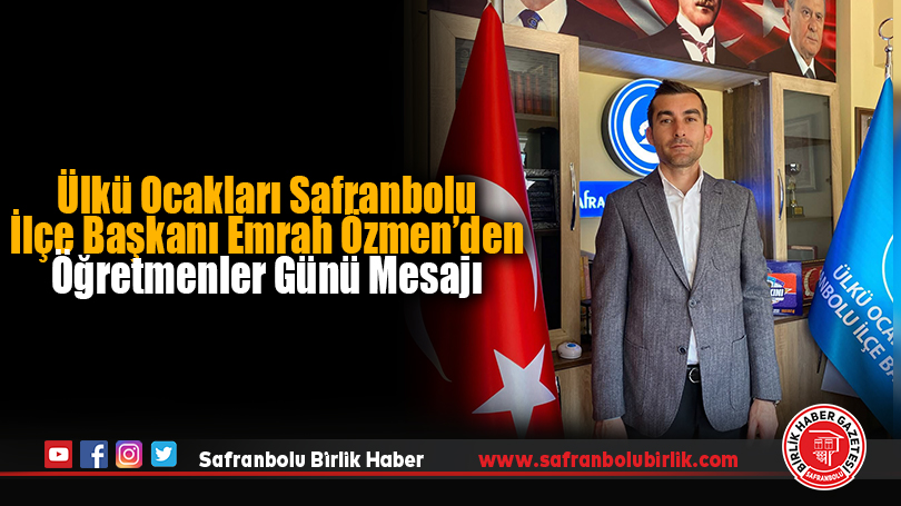 Ülkü Ocakları Safranbolu İlçe Başkanı Emrah Özmen’den Öğretmenler Günü Mesajı