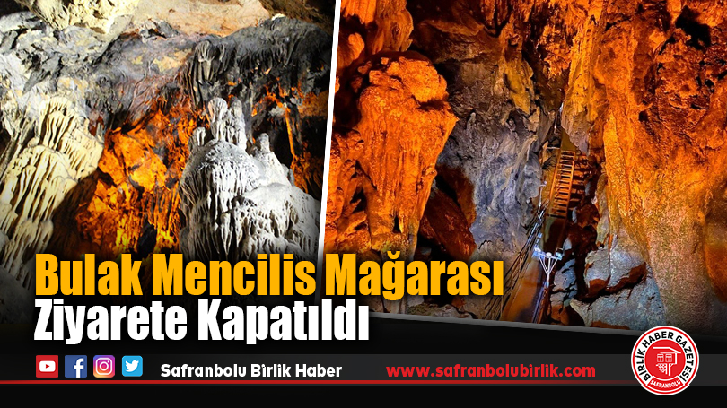 Bulak Mencilis Mağarası Ziyarete Kapatıldı