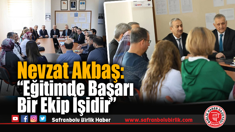 Nevzat Akbaş: “Eğitimde Başarı Bir Ekip İşidir”