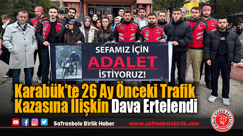 Karabük’te 26 Ay Önceki Trafik Kazasına İlişkin Dava Ertelendi