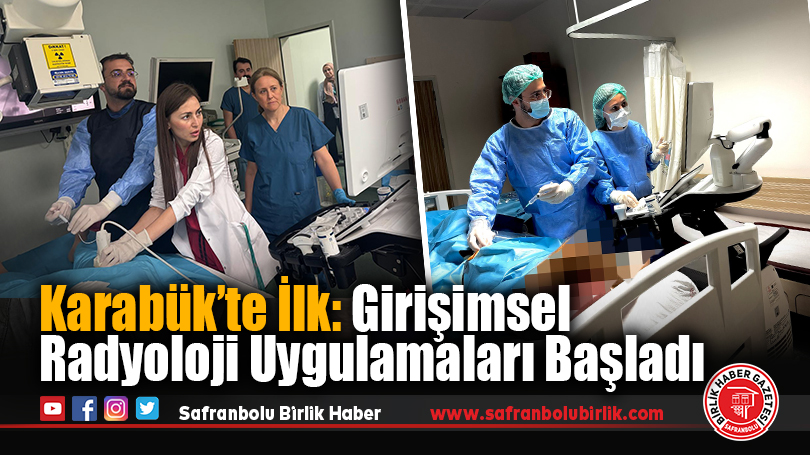 Karabük’te İlk: Girişimsel Radyoloji Uygulamaları Başladı