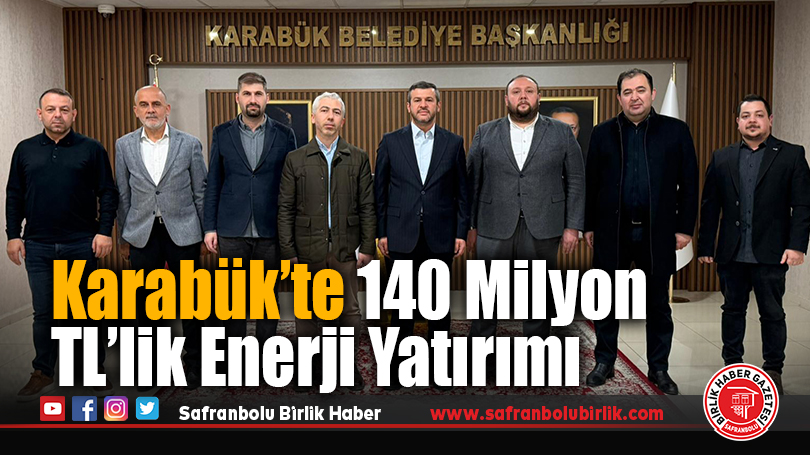 Karabük’te Enerji Altyapısı 140 Milyon TL’lik Yatırımla Yenileniyor