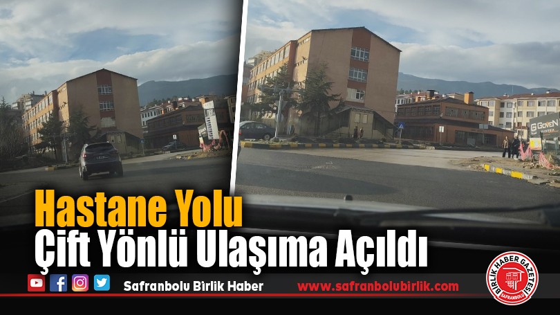 Ergenekon Mahallesi’nde Hastane Yolu Çift Yönlü Ulaşıma Açıldı
