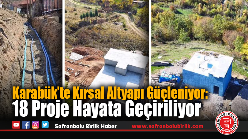 Karabük’te Kırsal Altyapı Güçleniyor: 18 Proje Hayata Geçiriliyor