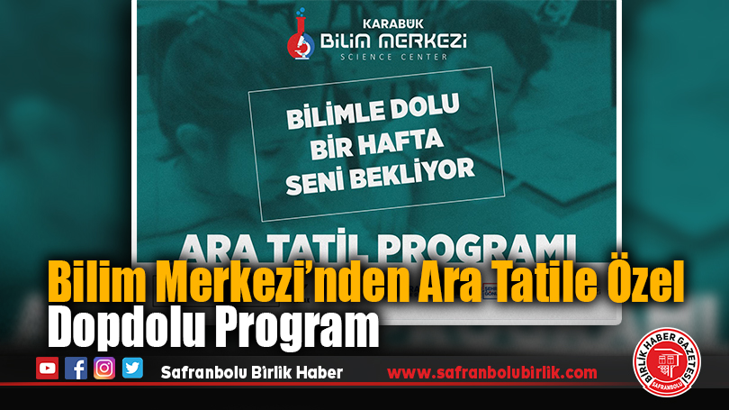 Karabük Bilim Merkezi’nden ara tatil için dopdolu etkinlik programı