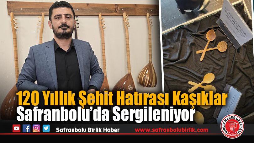 120 Yıllık Şehit Hatırası Kaşıklar Safranbolu’da Sergileniyor