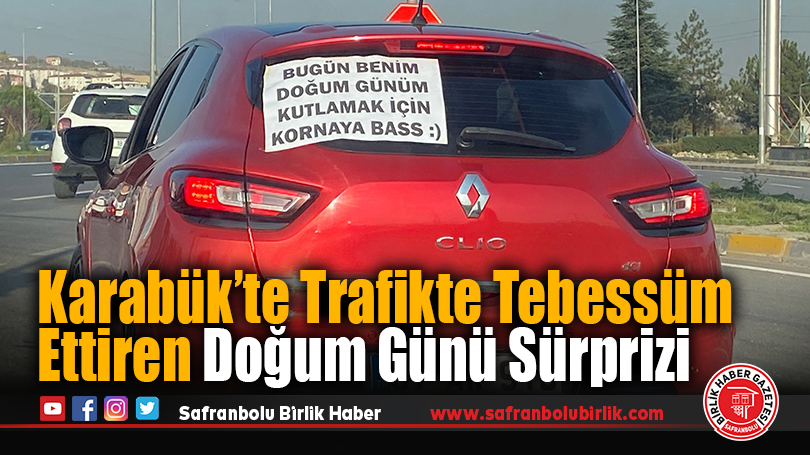Karabük’te Trafikte Tebessüm Ettiren Doğum Günü Sürprizi