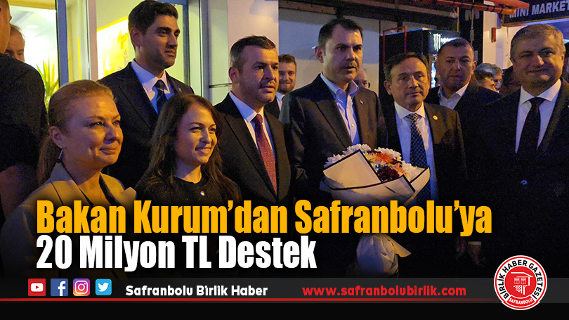 Bakan Kurum’dan Safranbolu’ya 20 Milyon TL Destek