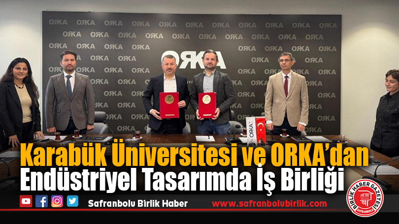 Karabük Üniversitesi ve ORKA’dan Endüstriyel Tasarımda İş Birliği