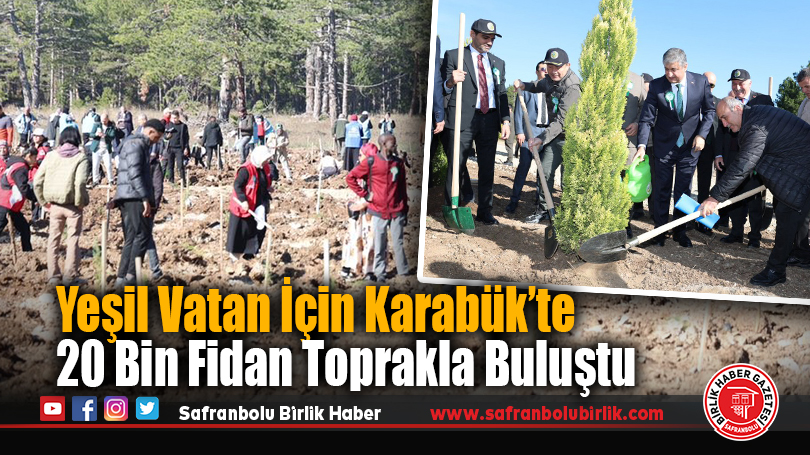 Yeşil Vatan İçin Karabük’te 20 Bin Fidan Toprakla Buluştu