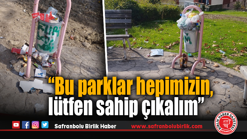 “Bu parklar hepimizin, lütfen sahip çıkalım”