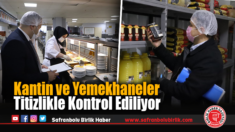 Kantin ve Yemekhaneler Titizlikle Kontrol Ediliyor
