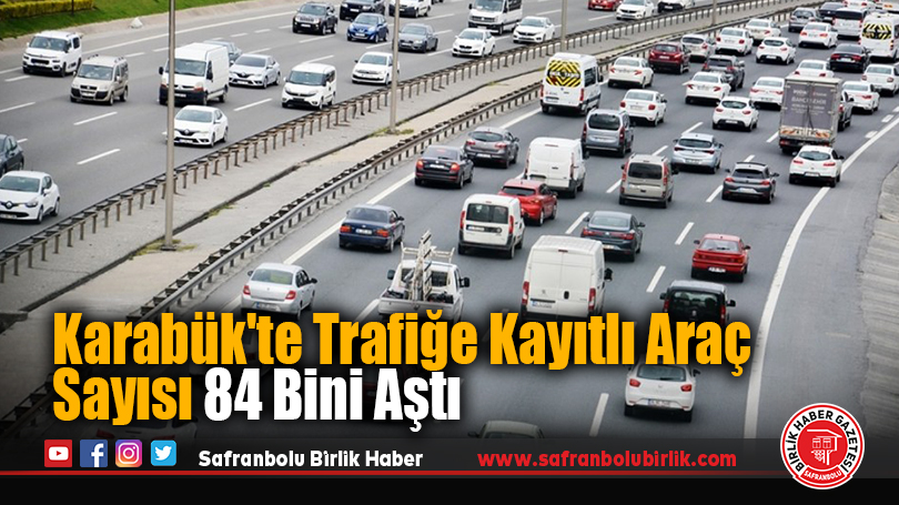 Karabük’te Trafiğe Kayıtlı Araç Sayısı 84 Bini Aştı