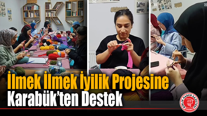 İlmek İlmek İyilik Projesine Karabük’ten Destek
