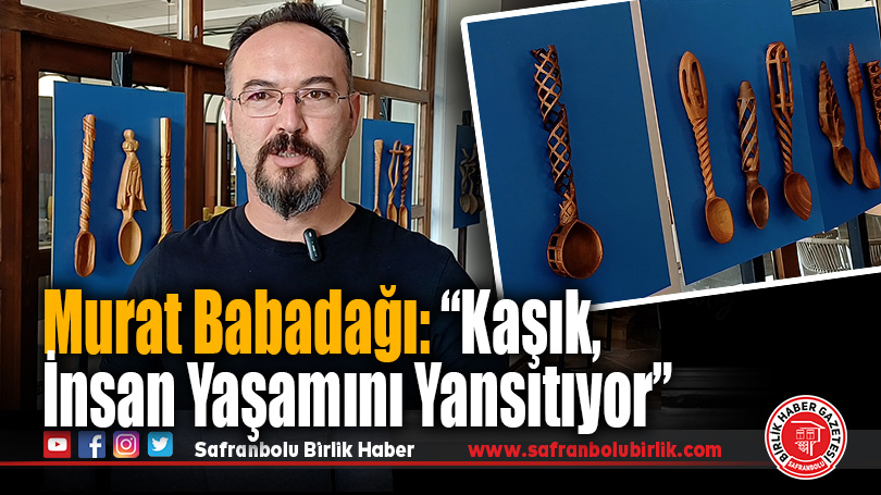 Kaşık Sanatı Safranbolu’da Sergilendi: “Her Kaşık İnsan Yaşamını Yansıtıyor”