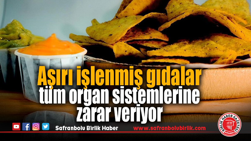Aşırı işlenmiş gıdalar tüm organ sistemlerine zarar veriyor