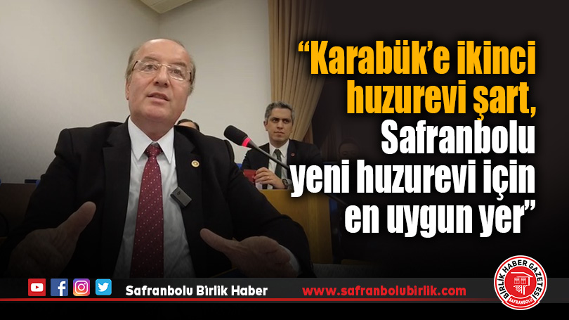 CHP’li Cevdet Akay: “Karabük’e İkinci Huzurevi Şart”