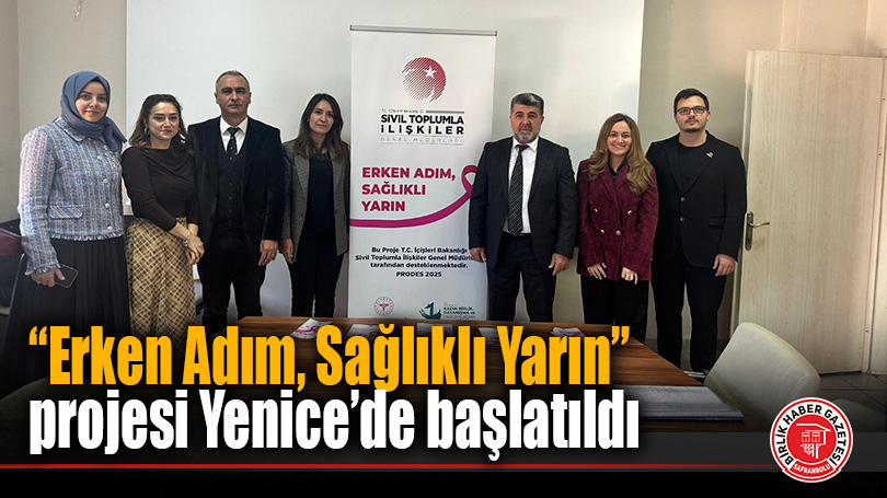 ‘Erken Adım, Sağlıklı Yarın’ Projesi Yenice’de Başladı