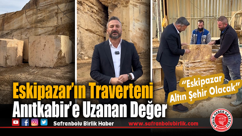 Eskipazar’ın Sarı Traverteni Dünya Pazarında İlgi Görüyor