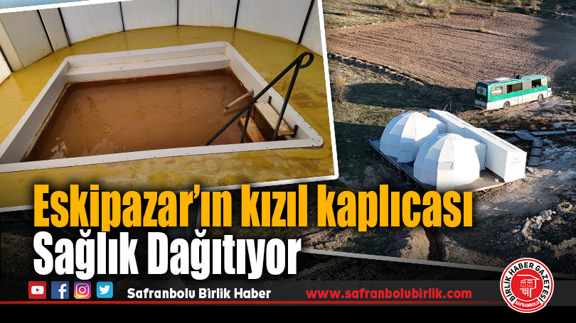 Eskipazar’ın kızıl kaplıcası sağlık dağıtıyor