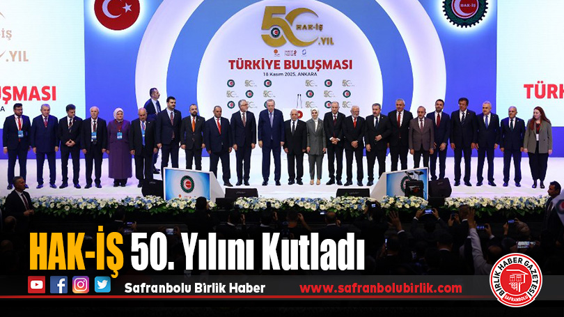 HAK-İŞ 50. YILINI GÖRKEMLİ BİR PROGRAMLA KUTLADI