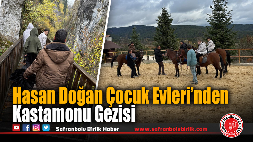 Hasan Doğan Çocuk Evleri’nden Kastamonu Gezisi