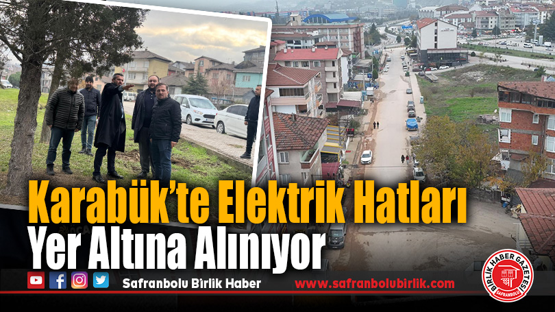 Karabük’te Elektrik Hatları Yer Altına Alınıyor