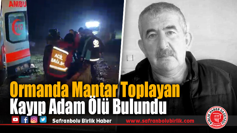 Ormanda Mantar ToplayanKayıp Adam Ölü Bulundu