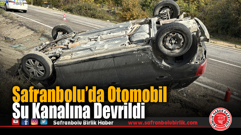 Safranbolu’da Otomobil Su Kanalına Devrildi: 2 Yaralı